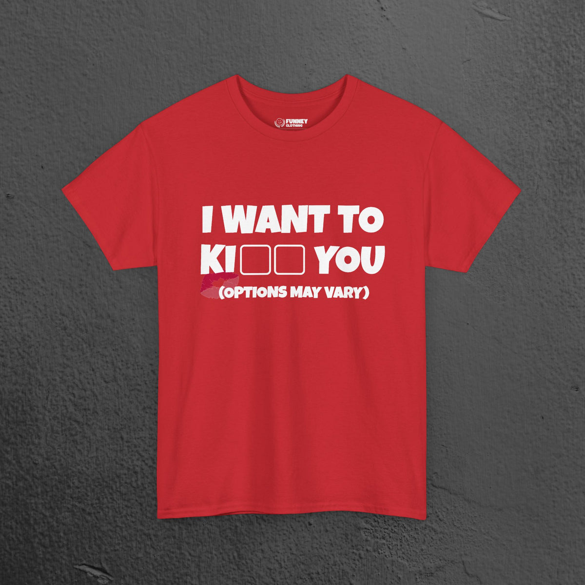 I want to kiss you - Funny Romantic Graphic Tee Shirt, Romantic Meme Gift for Girlfriend/Boyfriend,