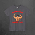 Huge Muscles Small D*ck - Funny Inappropriate Bodybuilder Shirt,  Gym Meme Graphic Tee