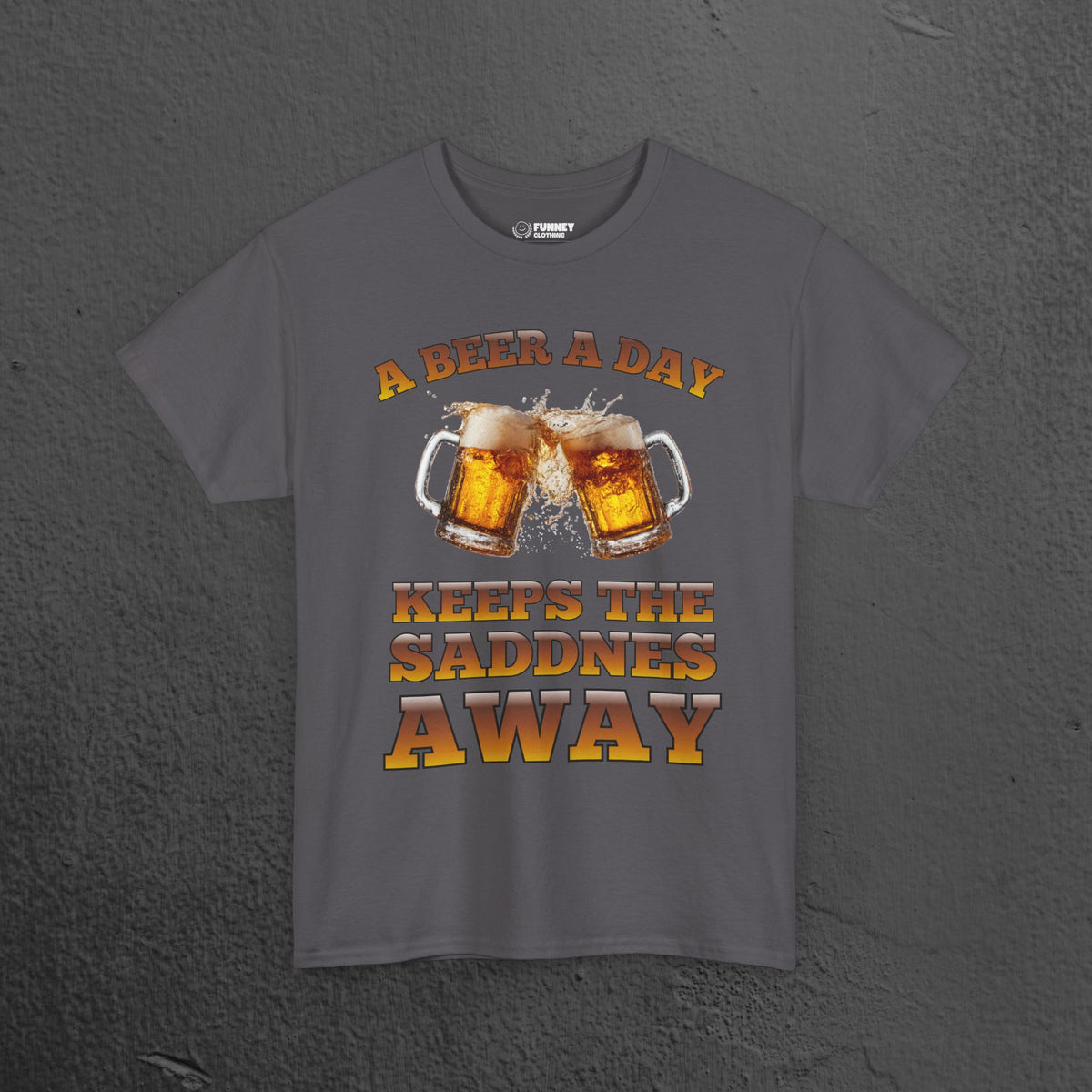A beer a day keeps the sadness away - Funny Beer Alcohol Graphic Tee, Funny Alcohol Meme Tshirt