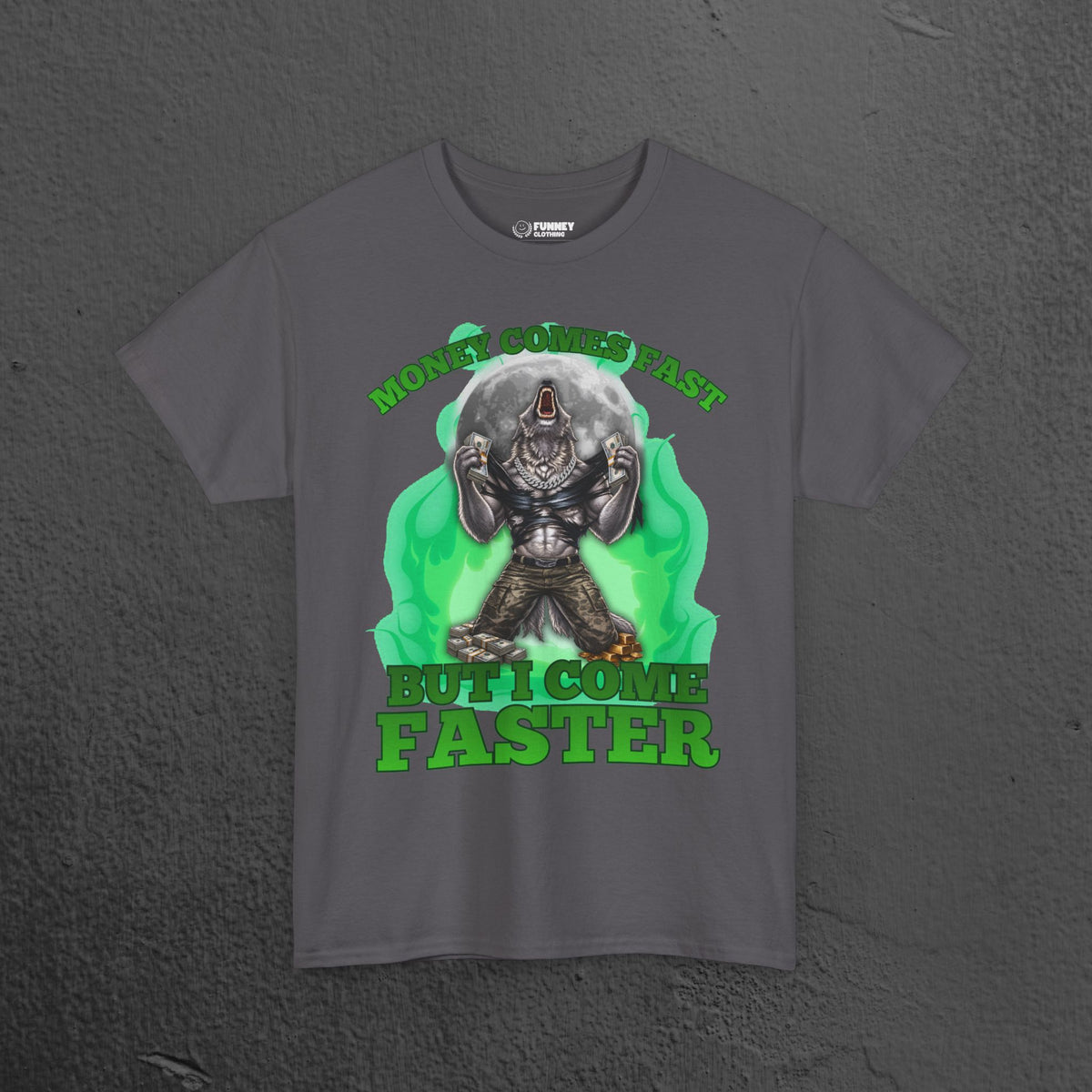 Money Comes Fast But I Come Faster - Cringe Inappropriate Graphic Tee, Alpha Wolf Meme T-Shirt, Funny Wealthy Shirt