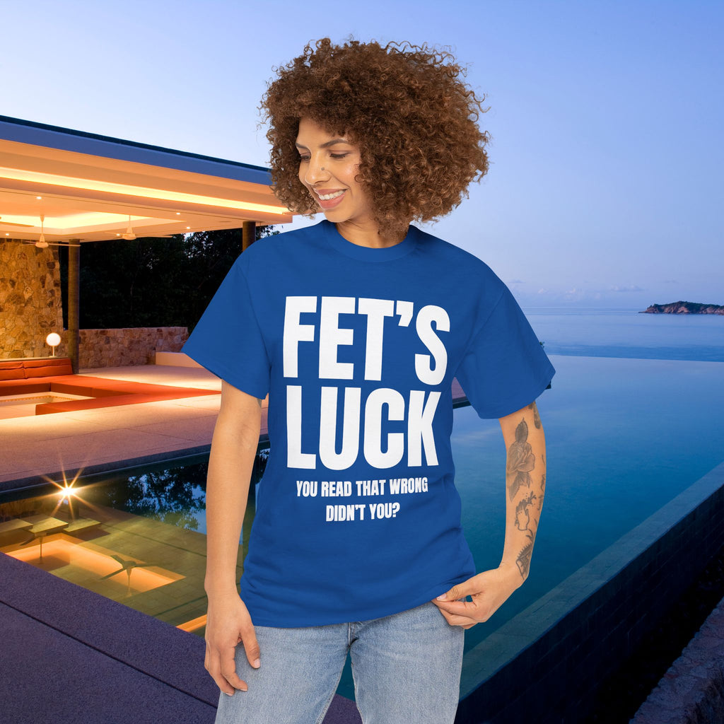 Fet's Luck (Let's f*ck) - Funny Inappropriate Meme Graphic T-Shirt, Funny Tee Gift for Friends