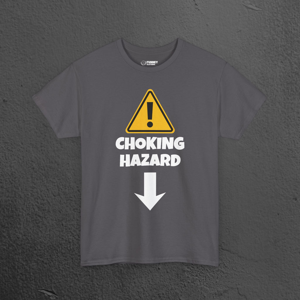 Choking Hazard - Funny Inappropriate Graphic Tee Shirt, Inappropriate Shirt for Parties, Gift for Friends, Shirt for Men