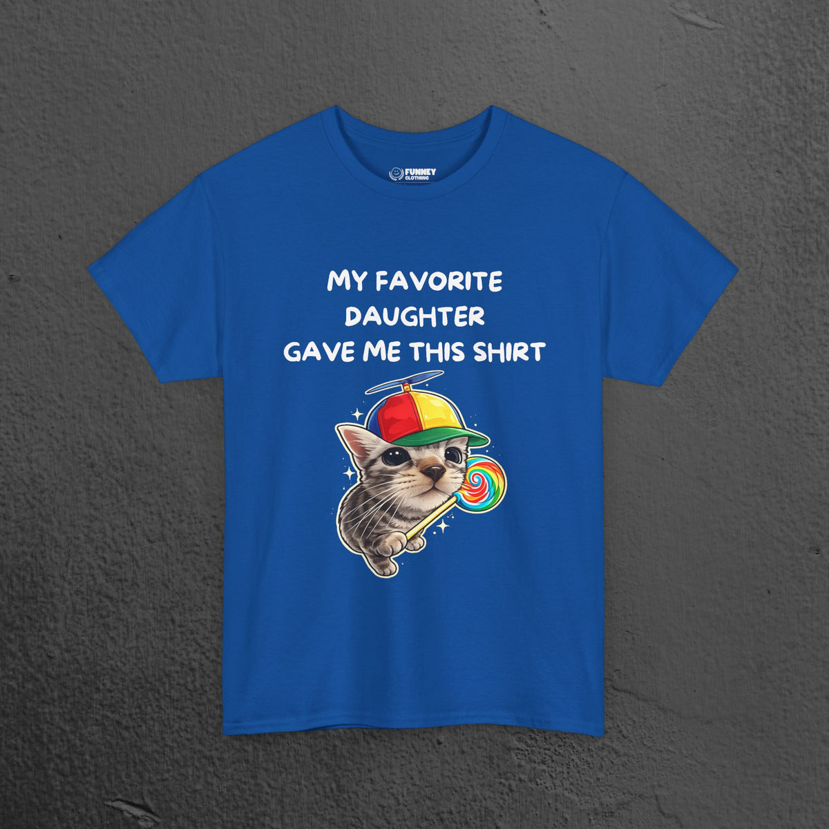 My favorite Daughter gave me this Shirt - Funny Graphic Tee Shirt Gift for Parents