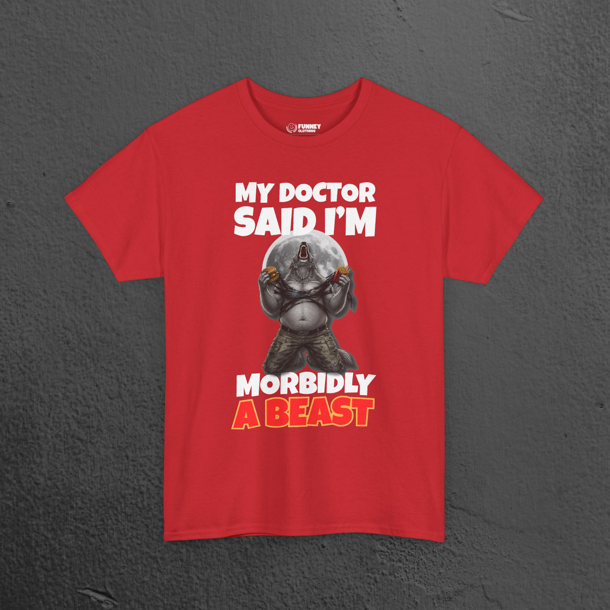 My Doctor said I'm morbidly a beast - Funny Graphic Tee Shirt, Meme Tshirt Gift for Friends