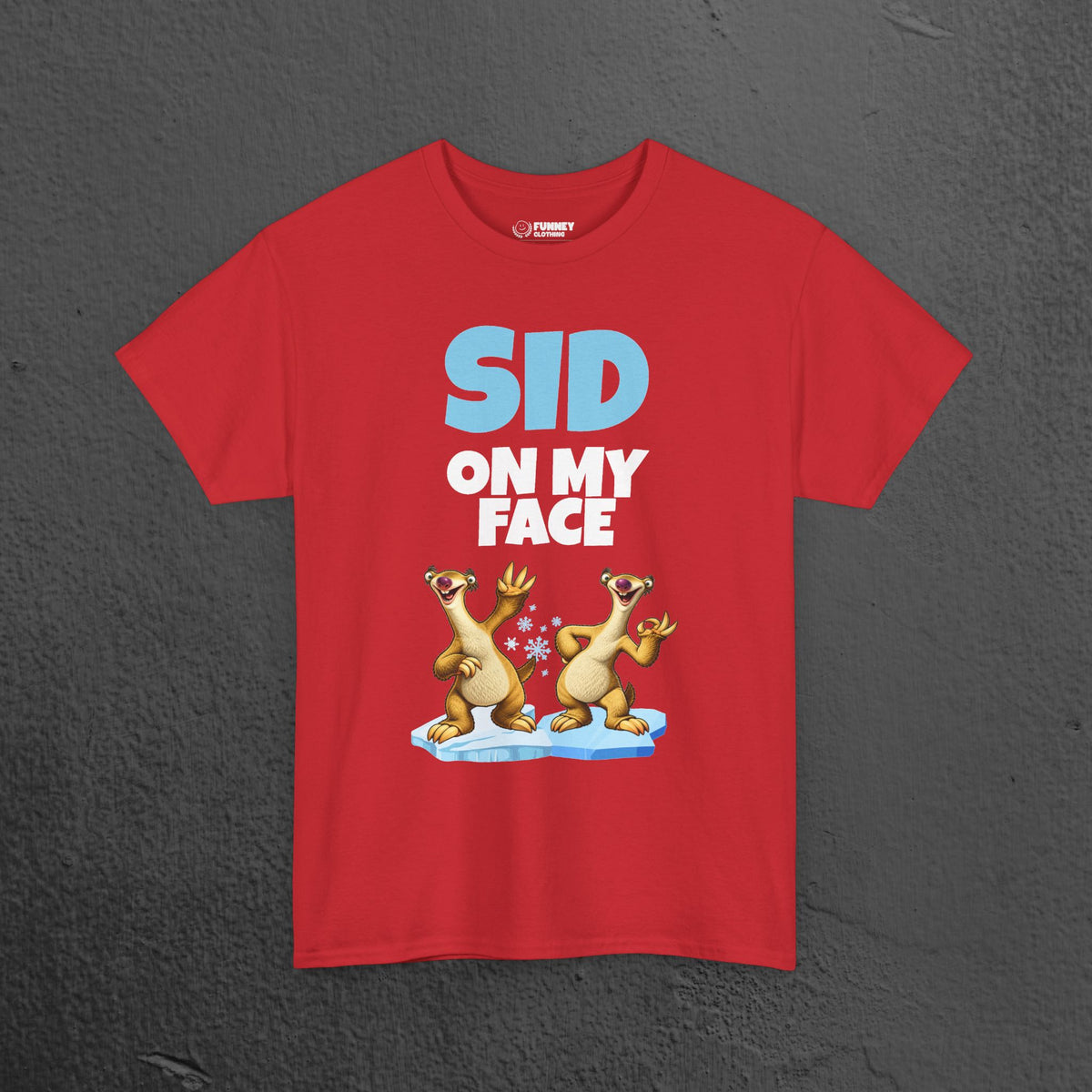Sid on my Face - Funny Inappropriate Ice Age Graphic Tee Shirt, Inappropriate Shirt for Parties, Gift for Friends, Shirt for Men
