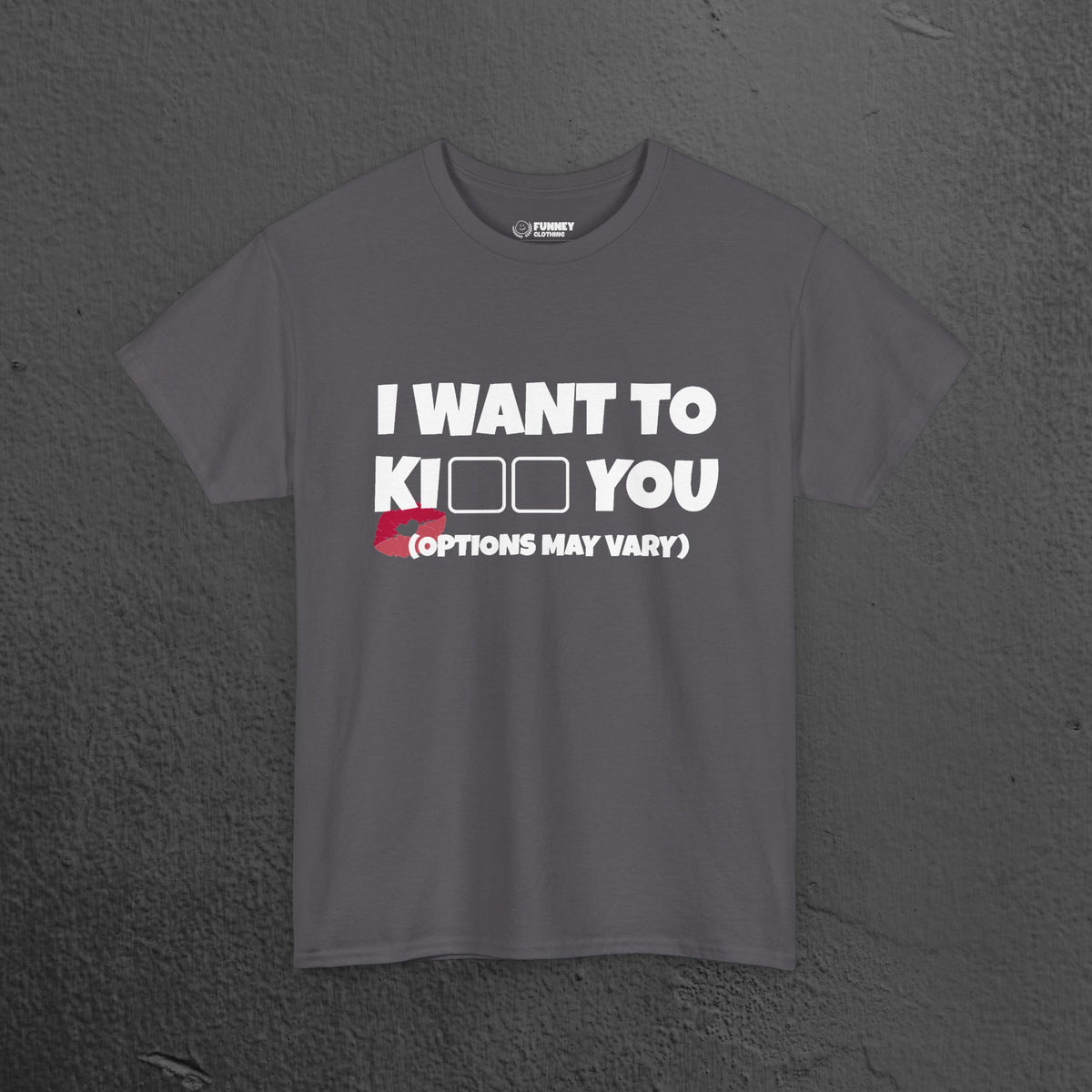 I want to kiss you - Funny Romantic Graphic Tee Shirt, Romantic Meme Gift for Girlfriend/Boyfriend,