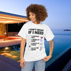 I can't decide If i need a hug, 2 weeks of sleep, six shots of vodka or all of the above - Funny Graphic Tee Shirt
