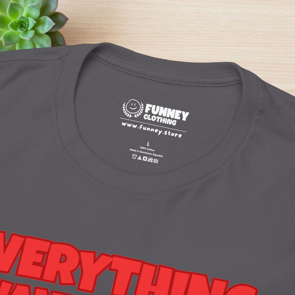 Everything I want is either expensive, illegal or blonde - Funny Romantic Graphic Tee Shirt, Cute Gift for Girlfriend/Boyfriend or Friends