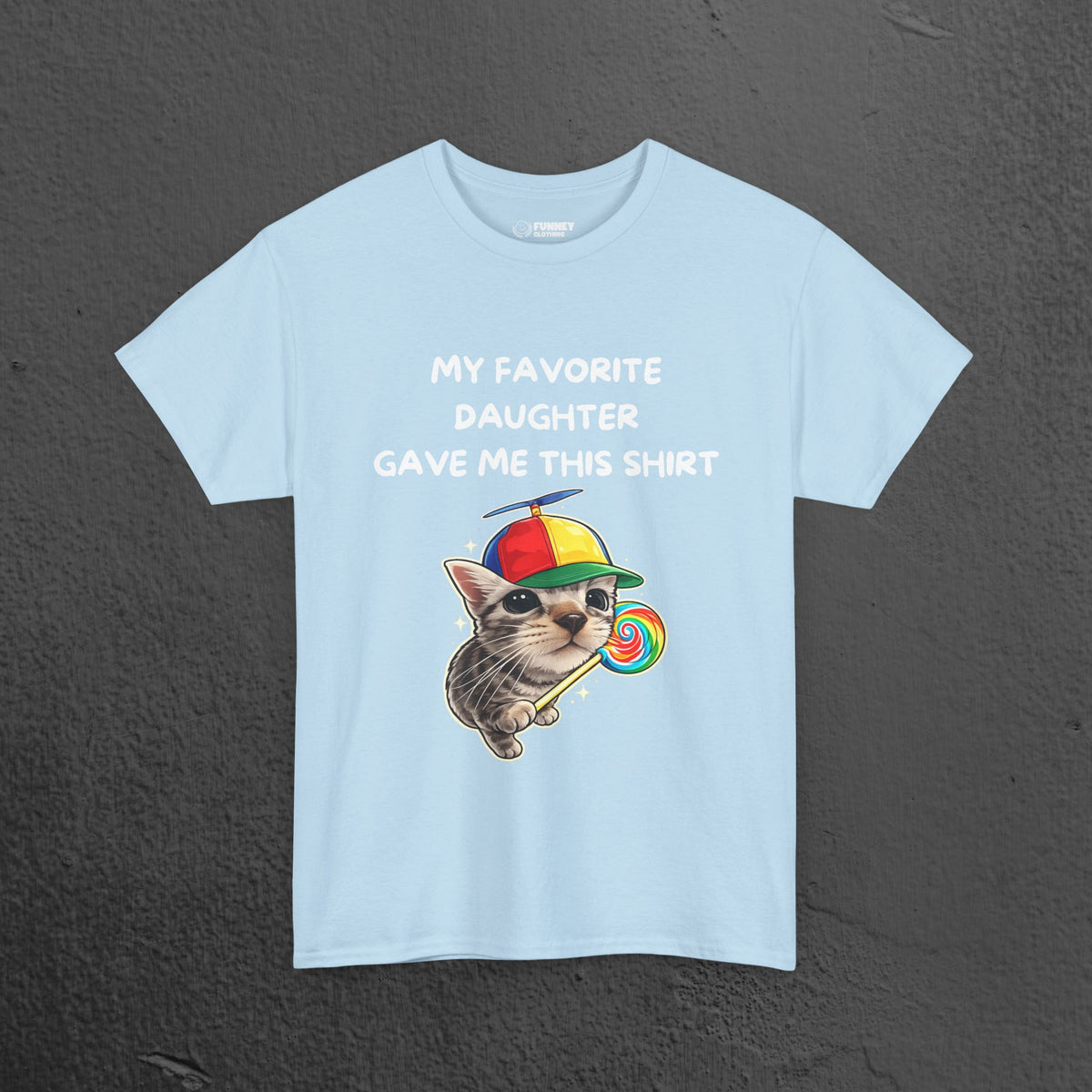 My favorite Daughter gave me this Shirt - Funny Graphic Tee Shirt Gift for Parents