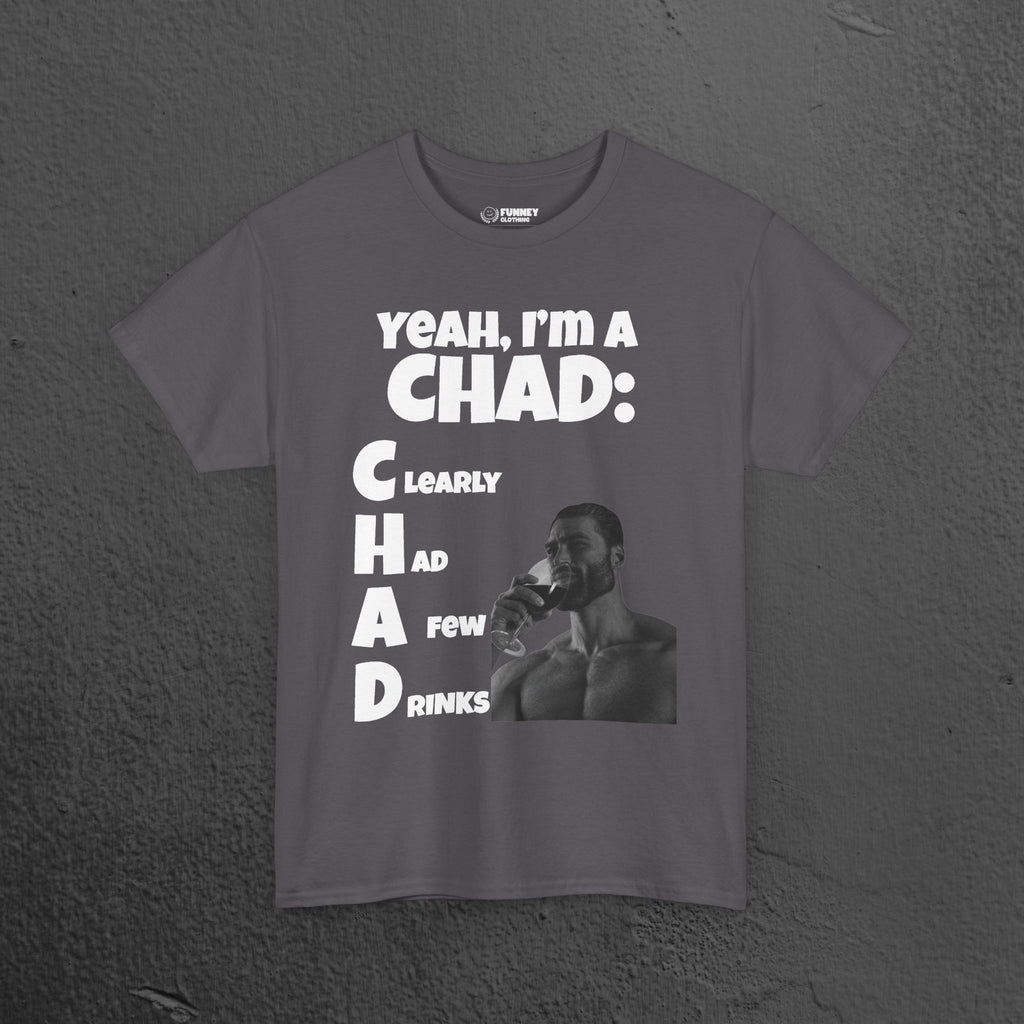 CHAD Clearly had a few drinks - Funny Alcohol Graphic Tee, Meme Gift for Men and Women