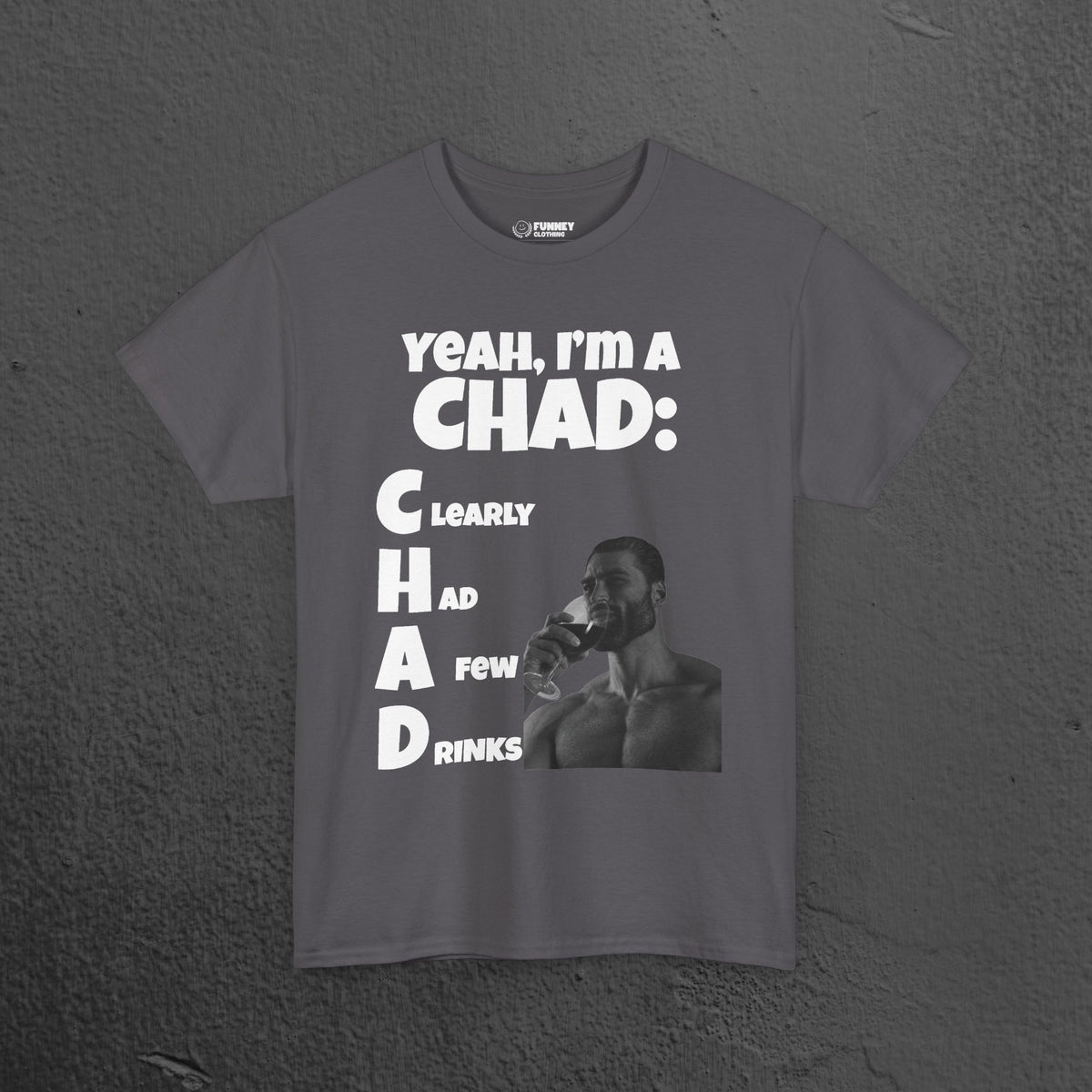 CHAD Clearly had a few drinks - Funny Alcohol Graphic Tee, Meme Gift for Men and Women