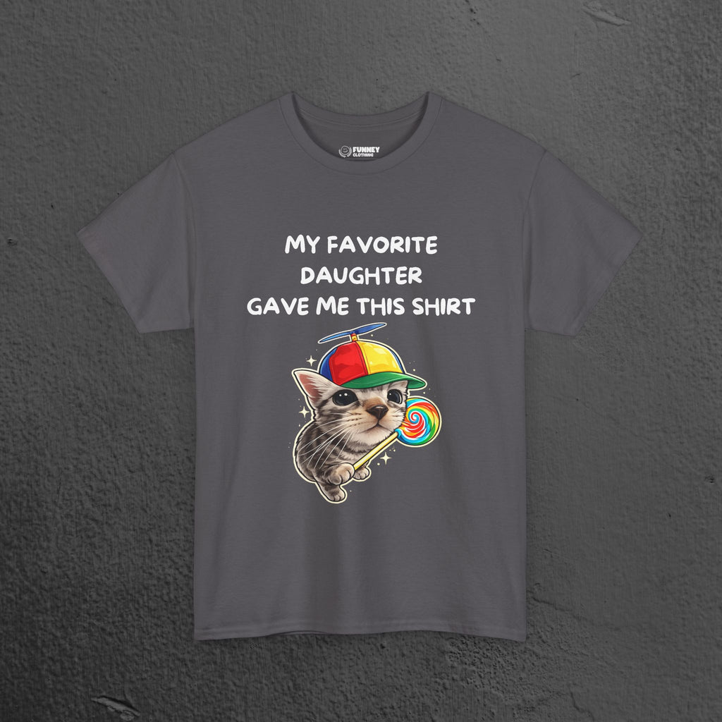 My favorite Daughter gave me this Shirt - Funny Graphic Tee Shirt Gift for Parents