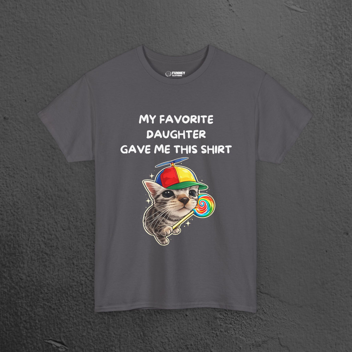 My favorite Daughter gave me this Shirt - Funny Graphic Tee Shirt Gift for Parents