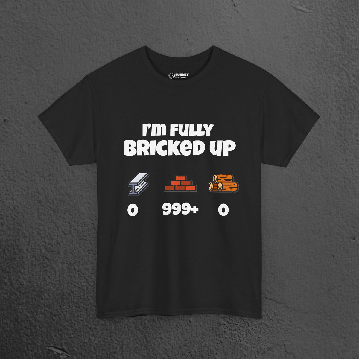 I'm fully bricked up T-Shirt- Funny Inappropriate Graphic Tee, Funny Gift for Friends, Inappropriate Meme Shirt for Men
