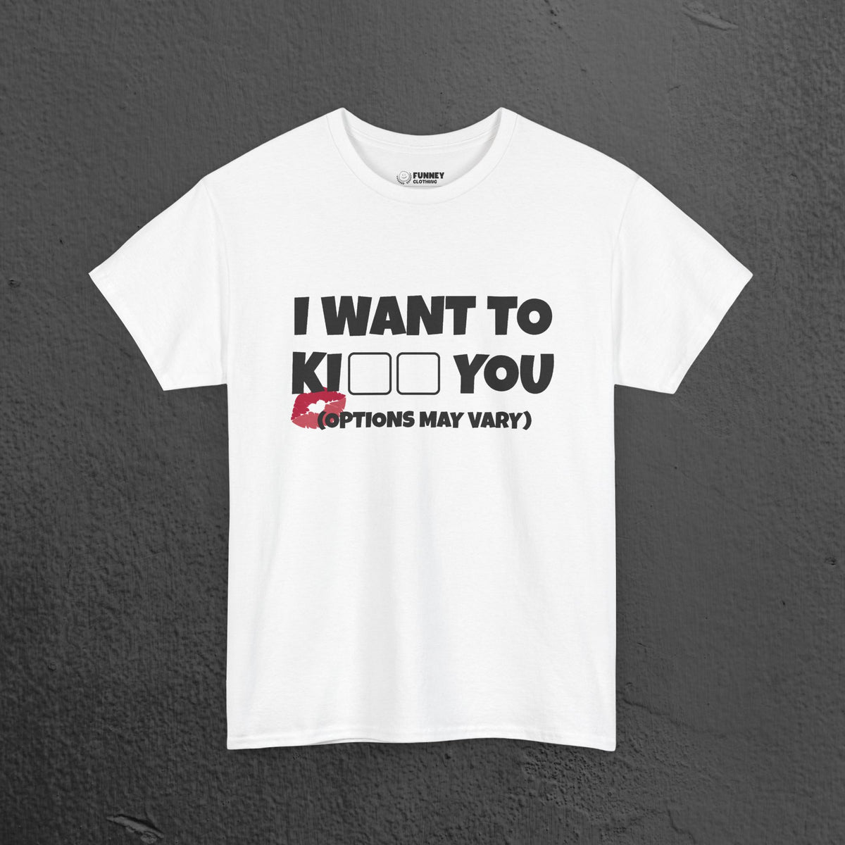 I want to kiss you - Funny Romantic Graphic Tee Shirt, Romantic Meme Gift for Girlfriend/Boyfriend,