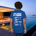 I can't decide If i need a hug, 2 weeks of sleep, six shots of vodka or all of the above - Funny Graphic Tee Shirt (Backprint Edition)