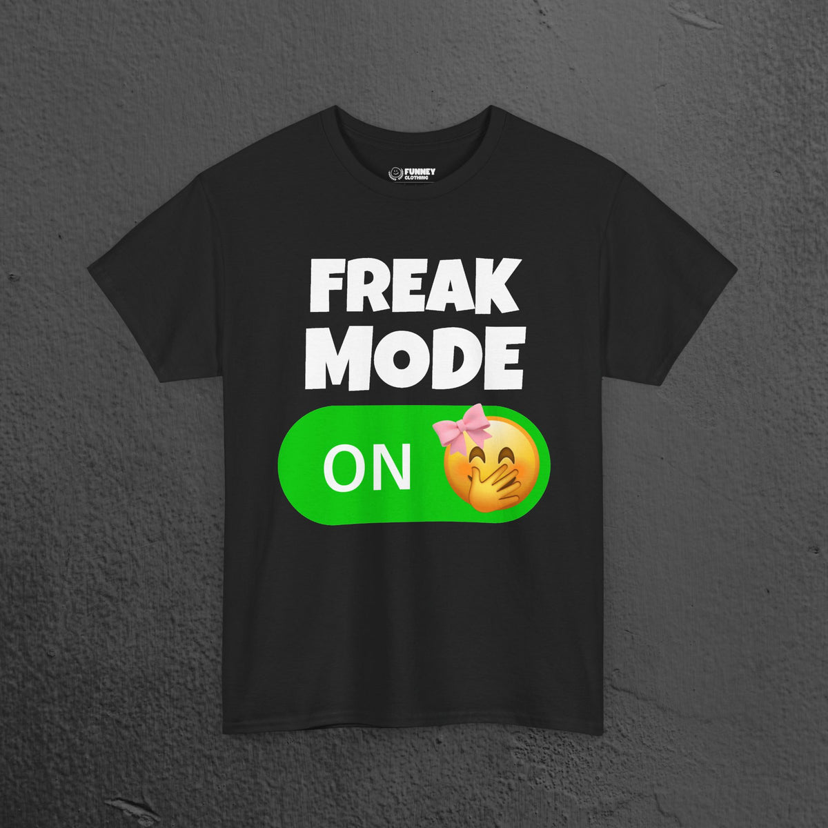 Freak Mode ON - Funny Meme Graphic Tee, Freaky T-Shirt, Gift for Friends