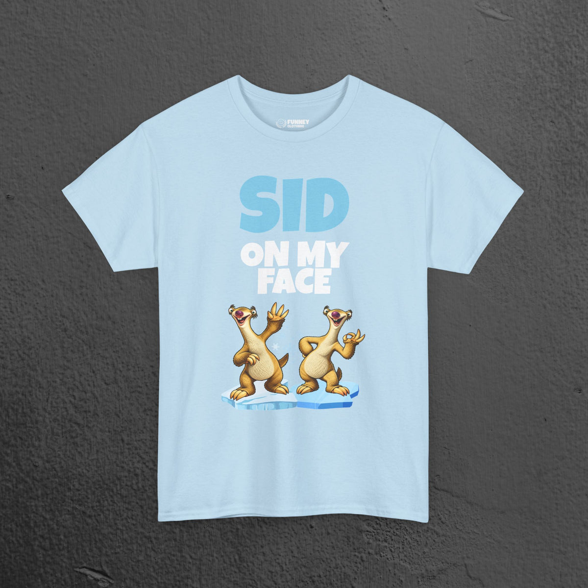 Sid on my Face - Funny Inappropriate Ice Age Graphic Tee Shirt, Inappropriate Shirt for Parties, Gift for Friends, Shirt for Men