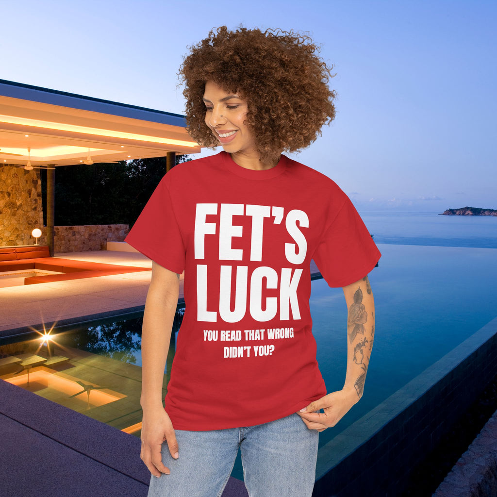 Fet's Luck (Let's f*ck) - Funny Inappropriate Meme Graphic T-Shirt, Funny Tee Gift for Friends