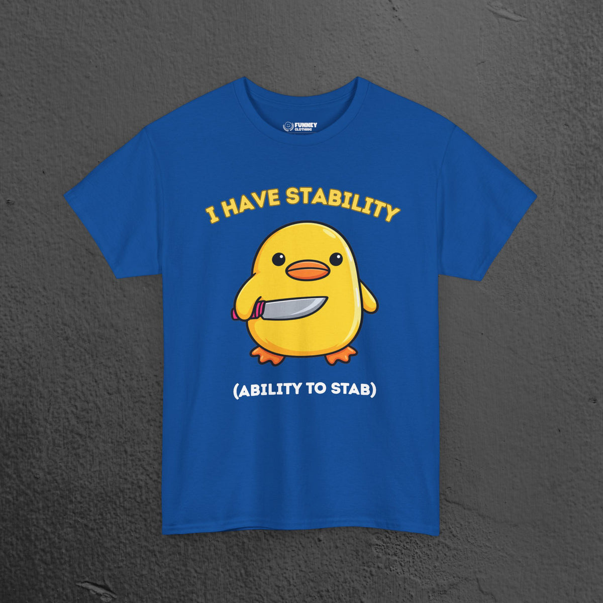 I have stability, ability to stab - Cute Funny Baby Duckling Graphic Tee Shirt Gift, Cute Meme