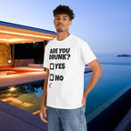 Are you drunk? Yes, no - Funny Alcohol Graphic Tee, Funny Alcohol Meme Tshirt