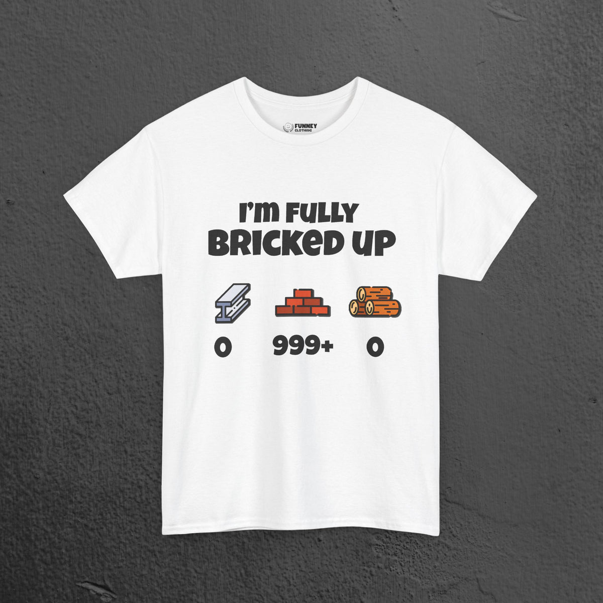I'm fully bricked up T-Shirt- Funny Inappropriate Graphic Tee, Funny Gift for Friends, Inappropriate Meme Shirt for Men