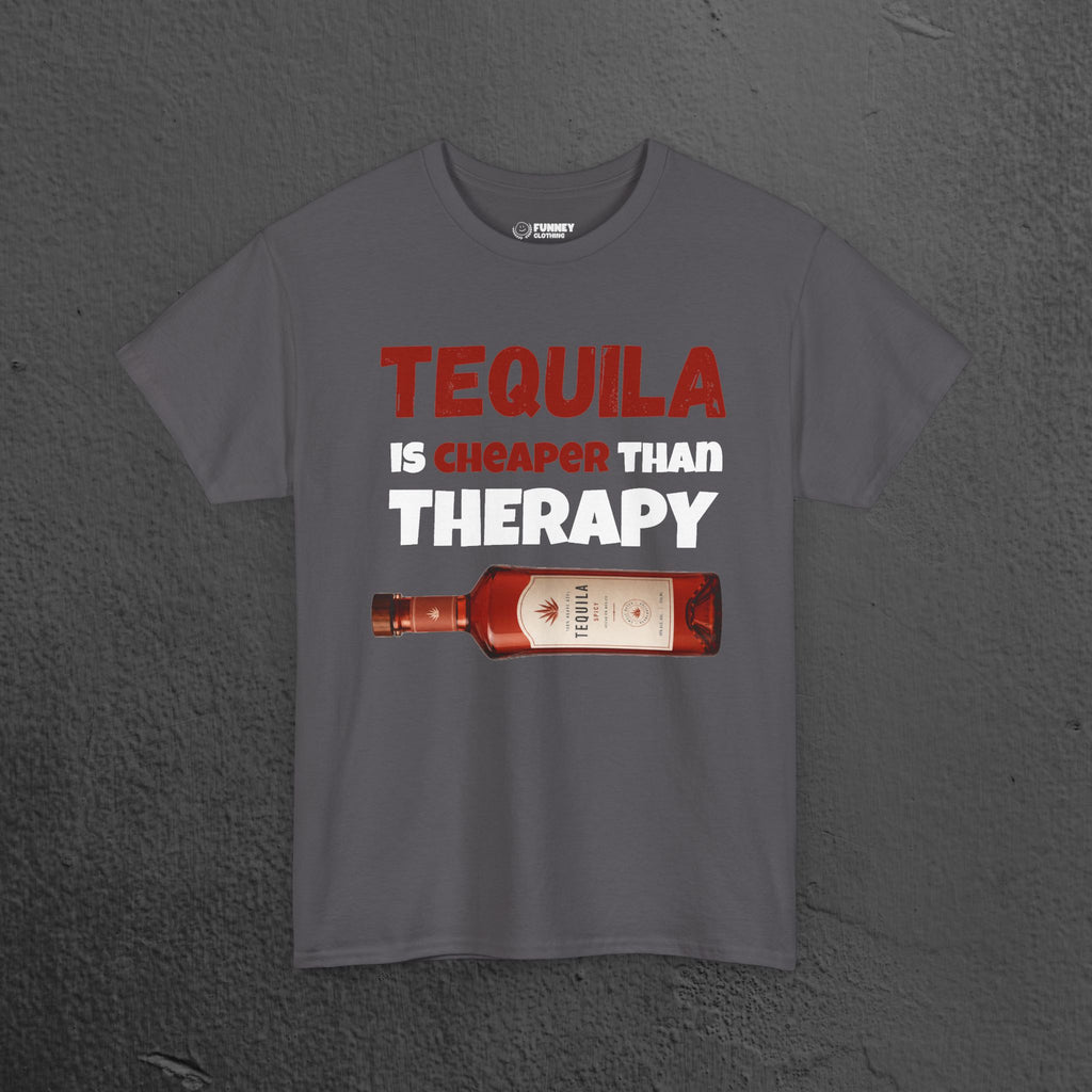 Tequila is cheaper than Therapy - Funny Graphic Alcohol Tee, Party Meme Shirt for Men and Women
