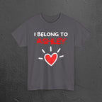 I belong to Your Name - Personalized Graphic T-Shirt, Romantic Tee Shirt Gift for Boyfriend, Cute Custom Personalized Gift for him or her