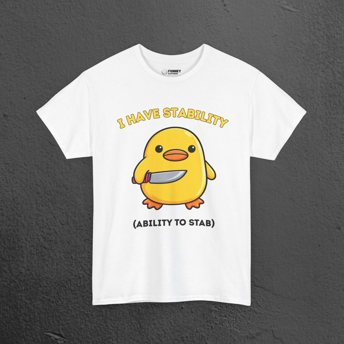I have stability, ability to stab - Cute Funny Baby Duckling Graphic Tee Shirt Gift, Cute Meme