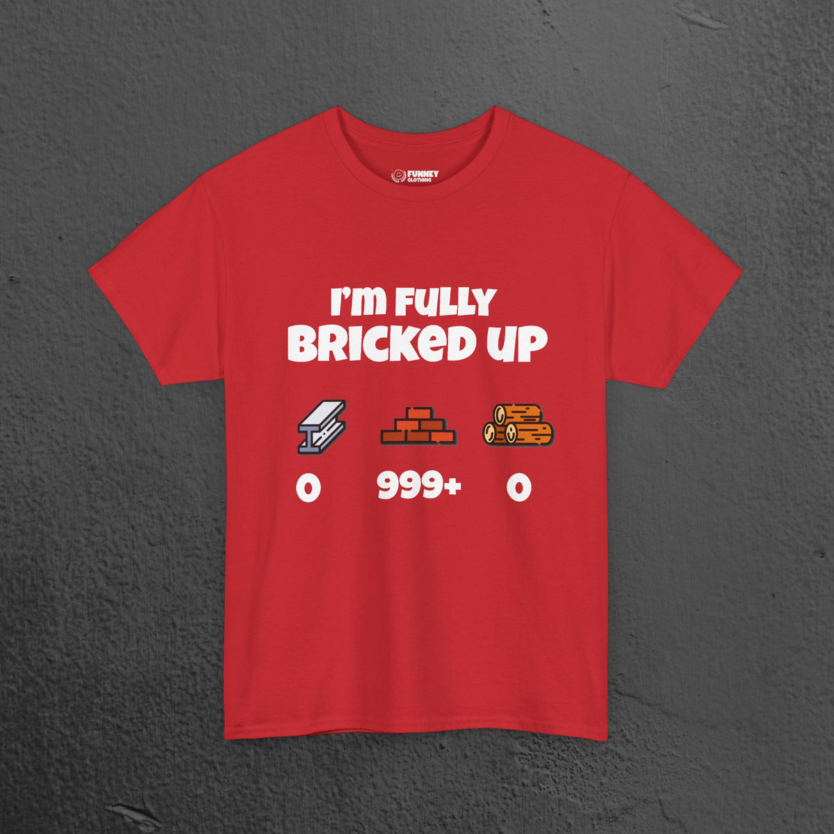 I'm fully bricked up T-Shirt- Funny Inappropriate Graphic Tee, Funny Gift for Friends, Inappropriate Meme Shirt for Men