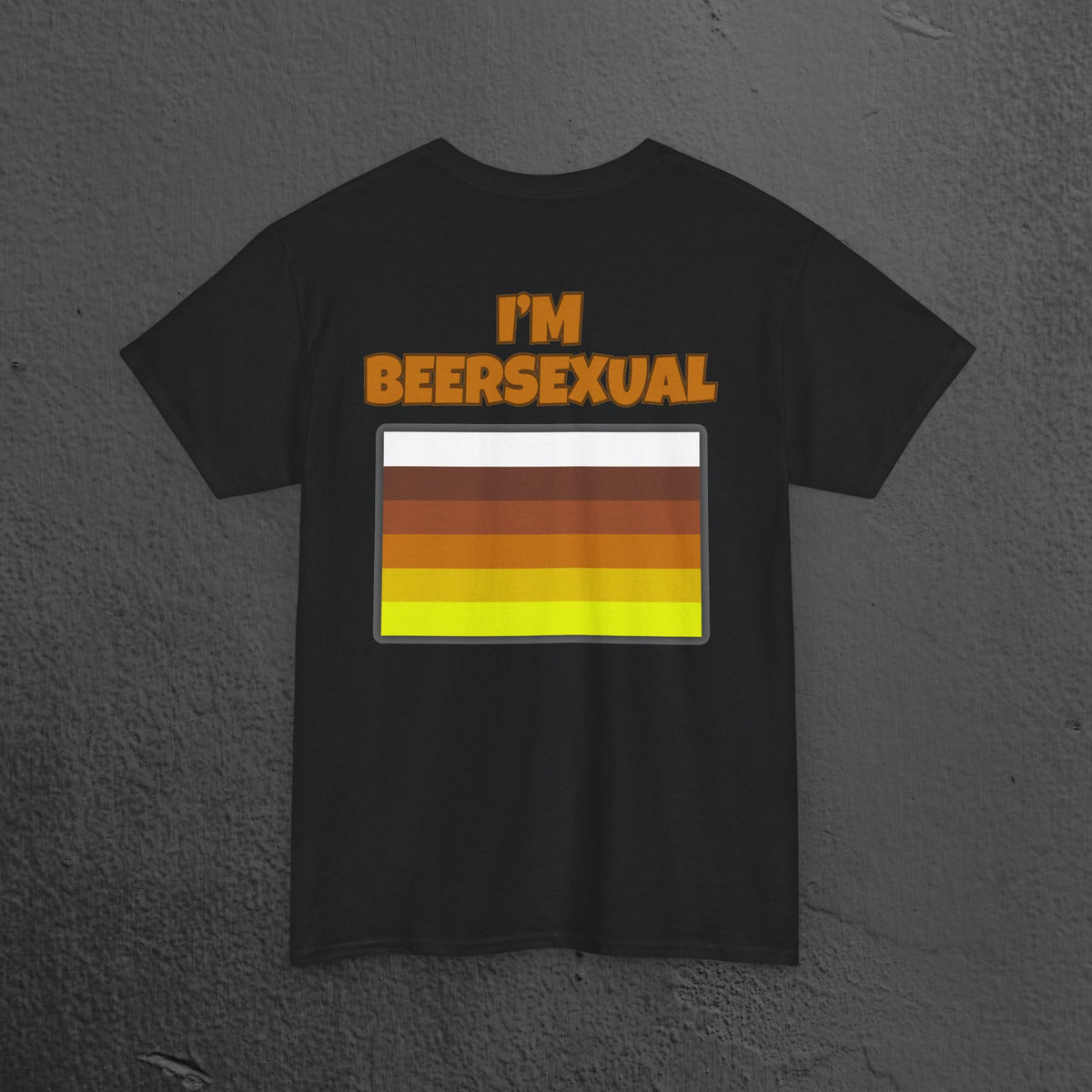 I'm Beersexual - Funny Alcohol Graphic Tee, Funny Alcohol Meme Tshirt (Backprint Edition)