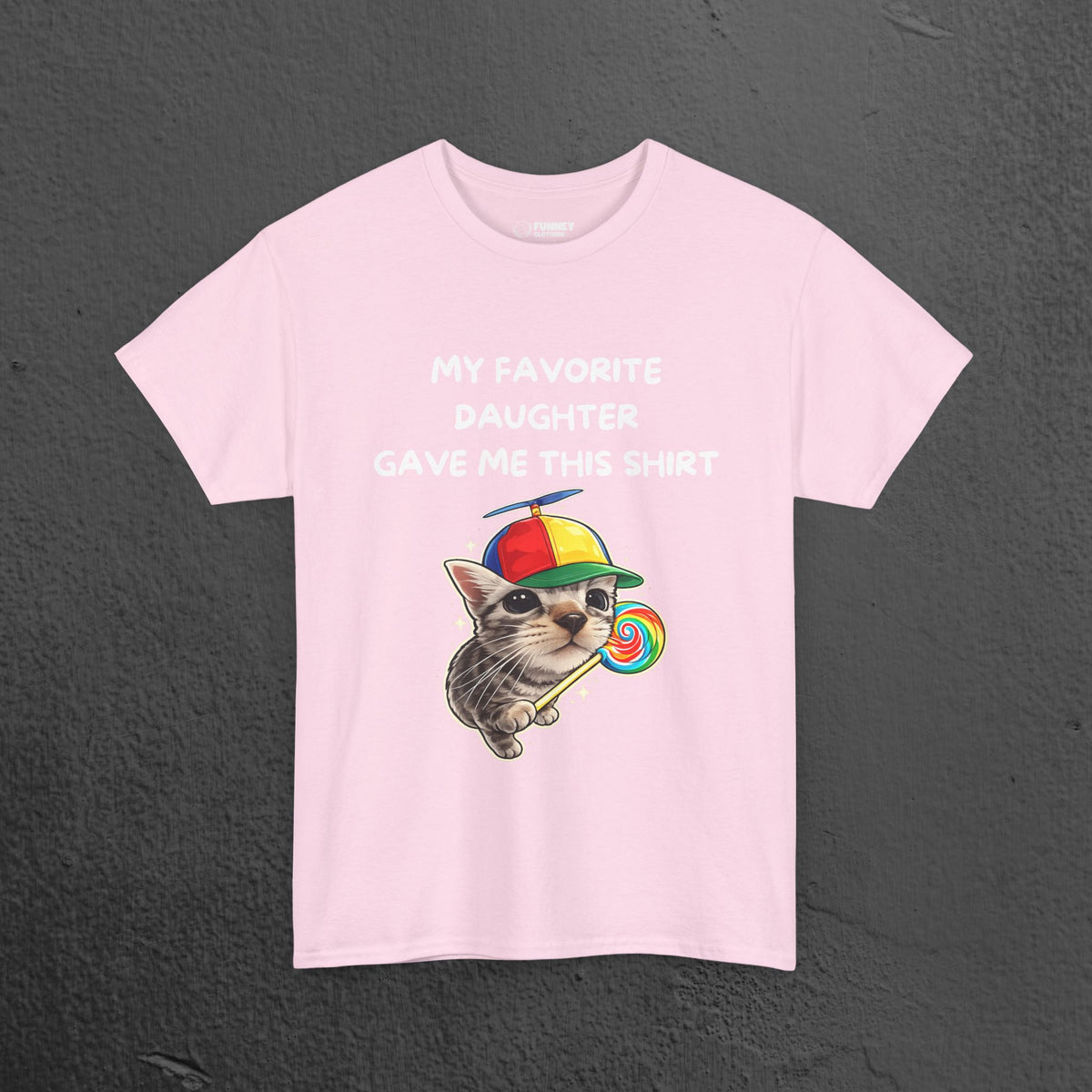 My favorite Daughter gave me this Shirt - Funny Graphic Tee Shirt Gift for Parents