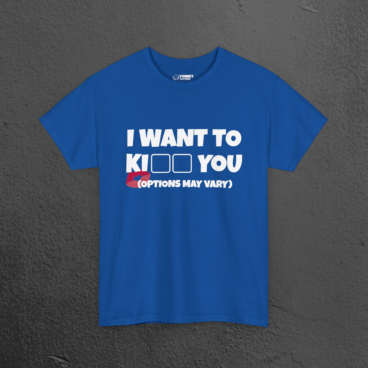 I want to kiss you - Funny Romantic Graphic Tee Shirt, Romantic Meme Gift for Girlfriend/Boyfriend,