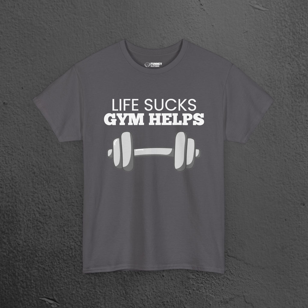 Life sucks, Gym helps - Funny Gym Meme Graphic Tee Shirt