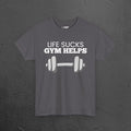 Life sucks, Gym helps - Funny Gym Meme Graphic Tee Shirt