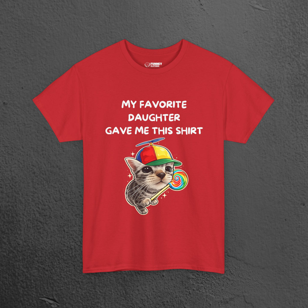 My favorite Daughter gave me this Shirt - Funny Graphic Tee Shirt Gift for Parents
