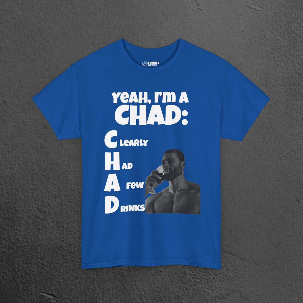 CHAD Clearly had a few drinks - Funny Alcohol Graphic Tee, Meme Gift for Men and Women
