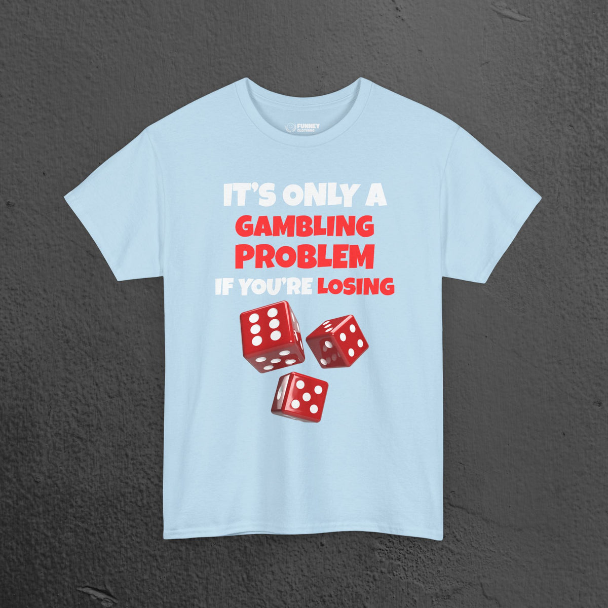 Gambling Problem - Funny Meme Graphic Tee Shirt, Gambling T-Shirt, Money Shirt