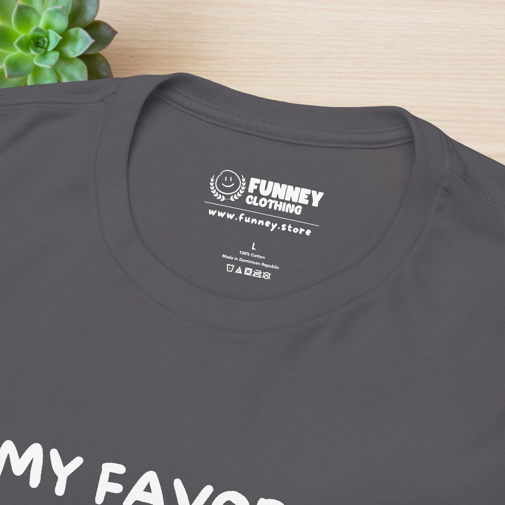 My favorite Daughter gave me this Shirt - Funny Graphic Tee Shirt Gift for Parents