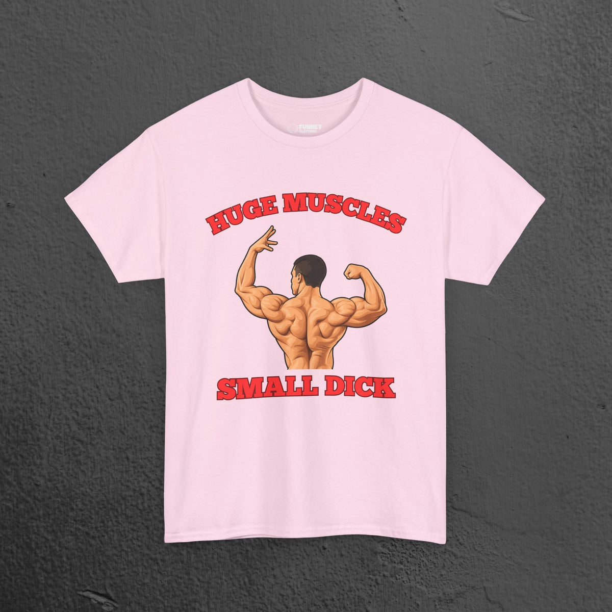 Huge Muscles Small D*ck - Funny Inappropriate Bodybuilder Shirt,  Gym Meme Graphic Tee
