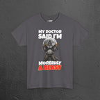 My Doctor said I'm morbidly a beast - Funny Graphic Tee Shirt, Meme Tshirt Gift for Friends
