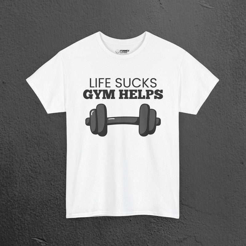 Life sucks, Gym helps - Funny Gym Meme Graphic Tee Shirt
