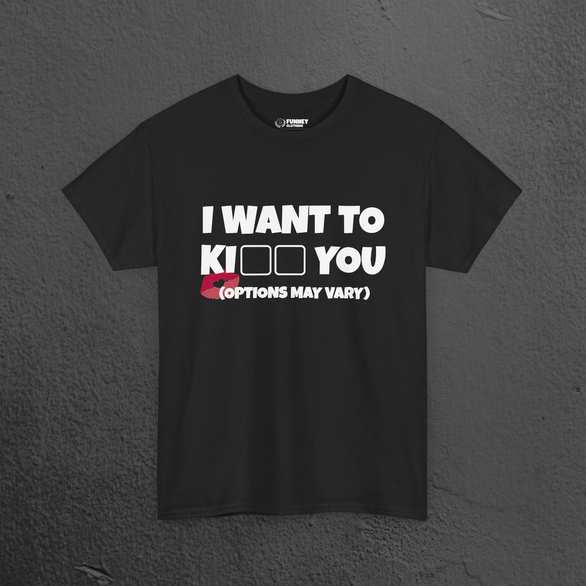 I want to kiss you - Funny Romantic Graphic Tee Shirt, Romantic Meme Gift for Girlfriend/Boyfriend,