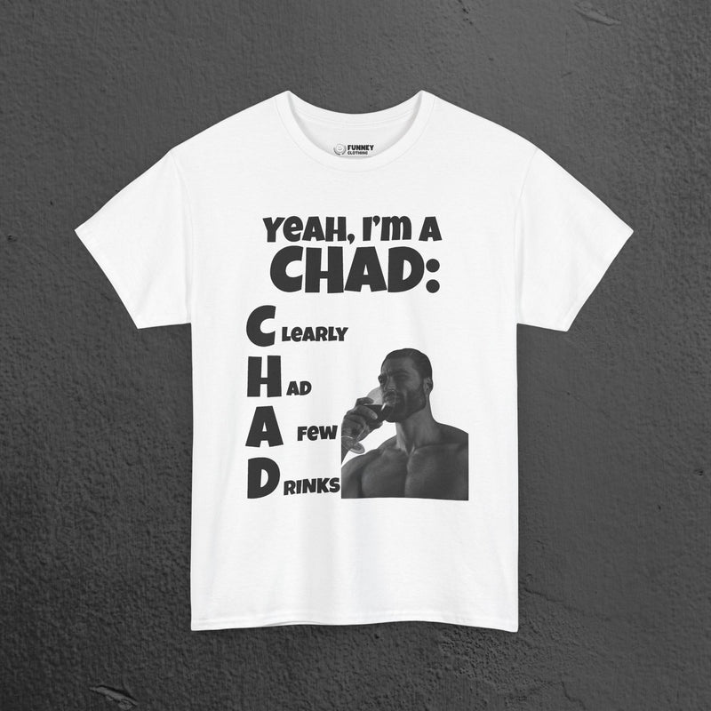 CHAD Clearly had a few drinks - Funny Alcohol Graphic Tee, Meme Gift for Men and Women