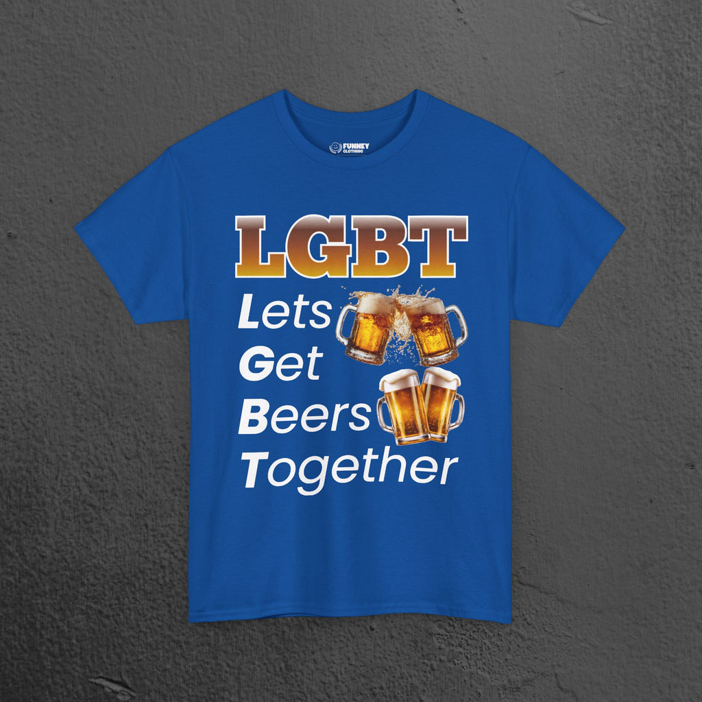 LGBT Let's get beers together - Funny Beer Alcohol Graphic Tee, Funny Alcohol Meme Tshirt