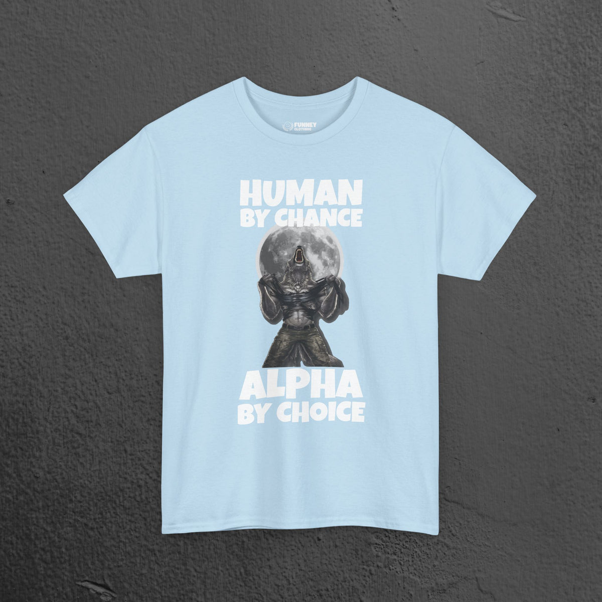 Alpha by Choice - Funny Cringe Graphic Tee, Alpha Wolf Meme T-Shirt
